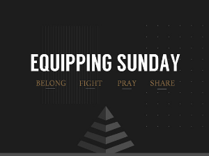 Equipping Sunday