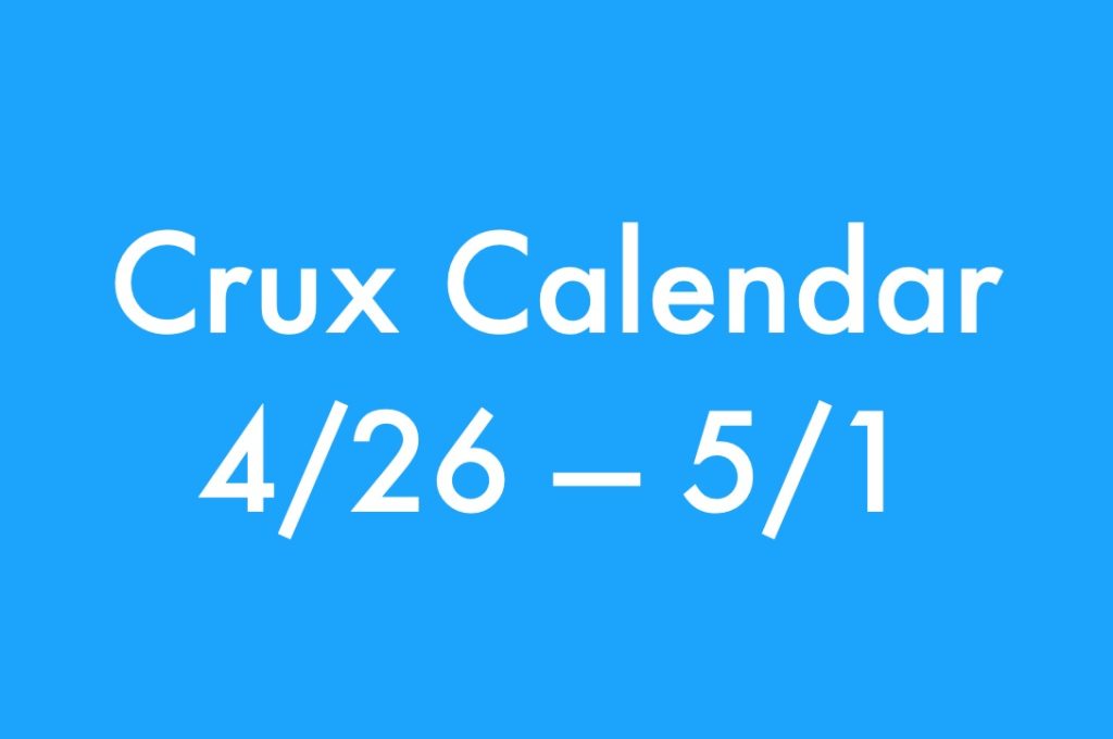 Crux Calendar 4/26 – 5/1