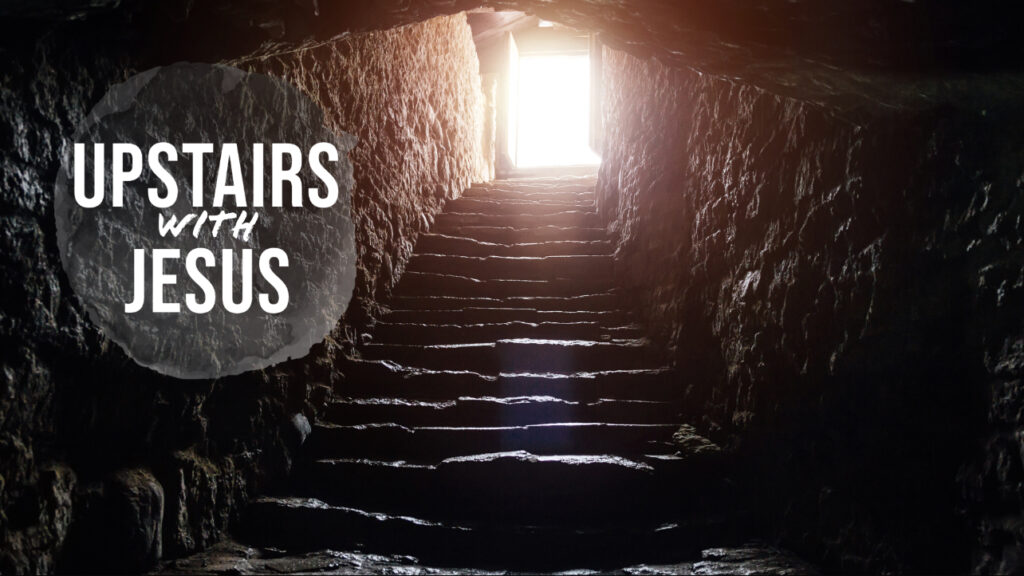 Upstairs with Jesus – Session 1