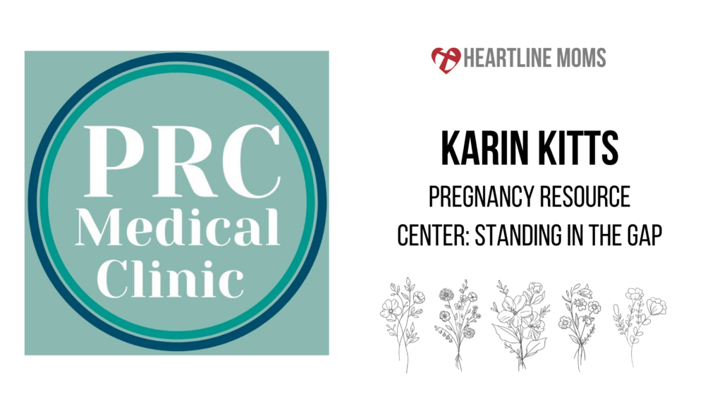 Heartline Moms – Karin Kitts – Preganancy Resource Center: Standing in the gap